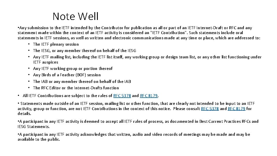 Note Well • Any submission to the IETF intended by the Contributor for publication