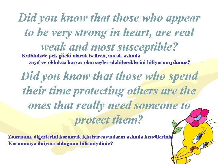 Did you know that those who appear to be very strong in heart, are
