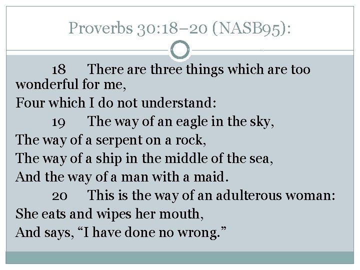 Proverbs 30: 18– 20 (NASB 95): 18 There are three things which are too Proverbs 30: 18– 20 (NASB 95): 18 There are three things which are too