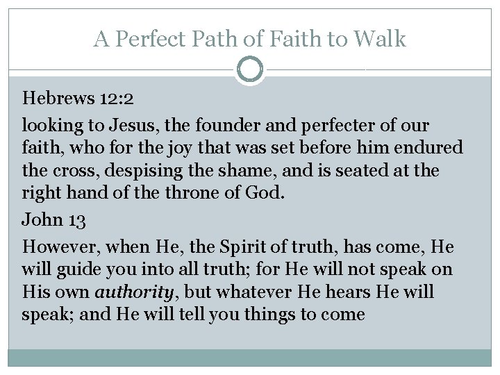 A Perfect Path of Faith to Walk Hebrews 12: 2 looking to Jesus, the