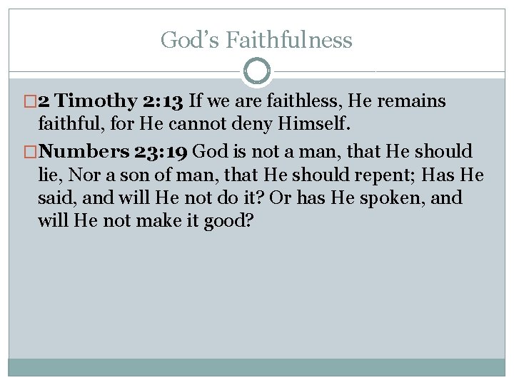 God’s Faithfulness � 2 Timothy 2: 13 If we are faithless, He remains faithful,