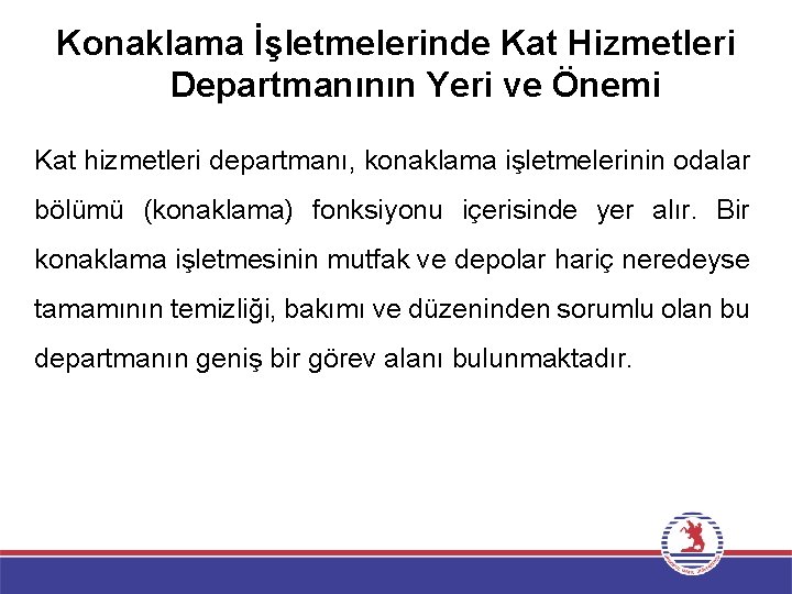 Konaklama İşletmelerinde Kat Hizmetleri Departmanının Yeri ve Önemi Kat hizmetleri departmanı, konaklama işletmelerinin odalar