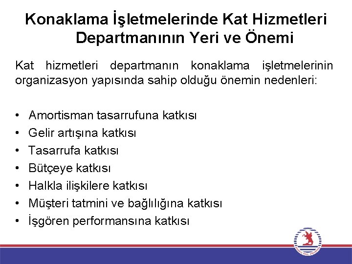 Konaklama İşletmelerinde Kat Hizmetleri Departmanının Yeri ve Önemi Kat hizmetleri departmanın konaklama işletmelerinin organizasyon