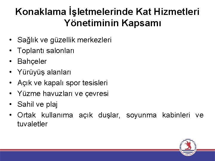 Konaklama İşletmelerinde Kat Hizmetleri Yönetiminin Kapsamı • • Sağlık ve güzellik merkezleri Toplantı salonları