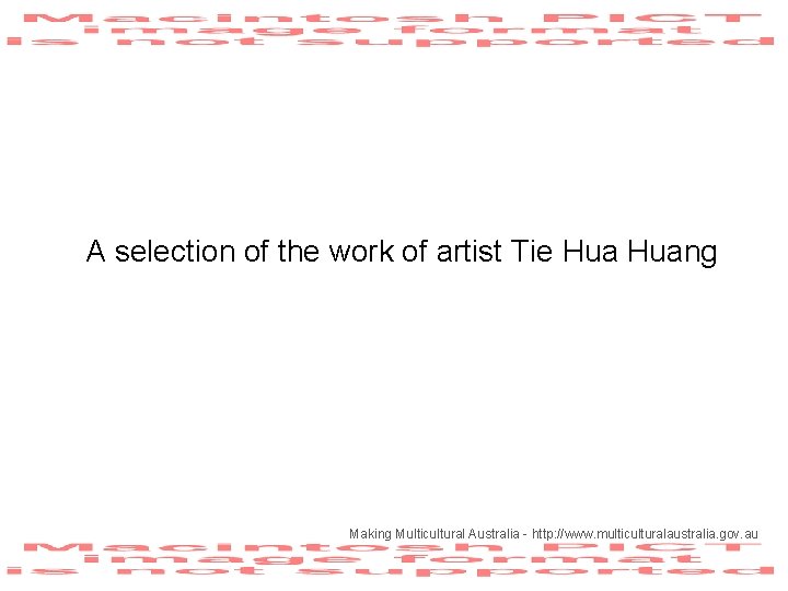 A selection of the work of artist Tie Huang Making Multicultural Australia - http: