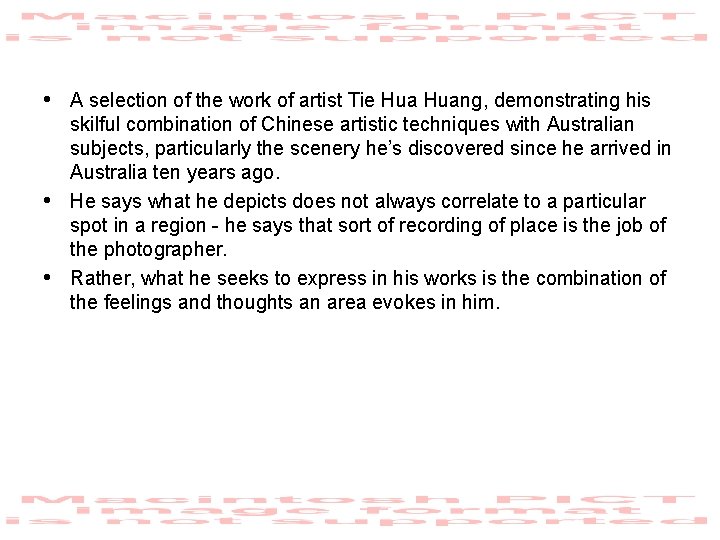  • A selection of the work of artist Tie Huang, demonstrating his •