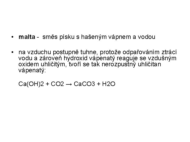  • malta - směs písku s hašeným vápnem a vodou • na vzduchu