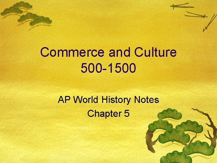 Commerce and Culture 500 -1500 AP World History Notes Chapter 5 