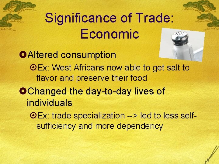 Significance of Trade: Economic £Altered consumption ¤Ex: West Africans now able to get salt