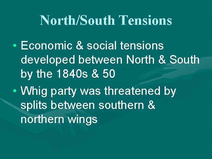 North/South Tensions • Economic & social tensions developed between North & South by the