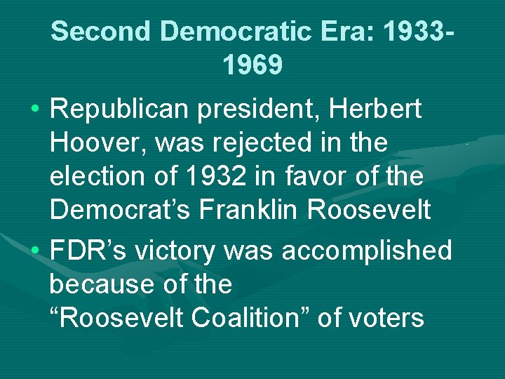 Second Democratic Era: 19331969 • Republican president, Herbert Hoover, was rejected in the election