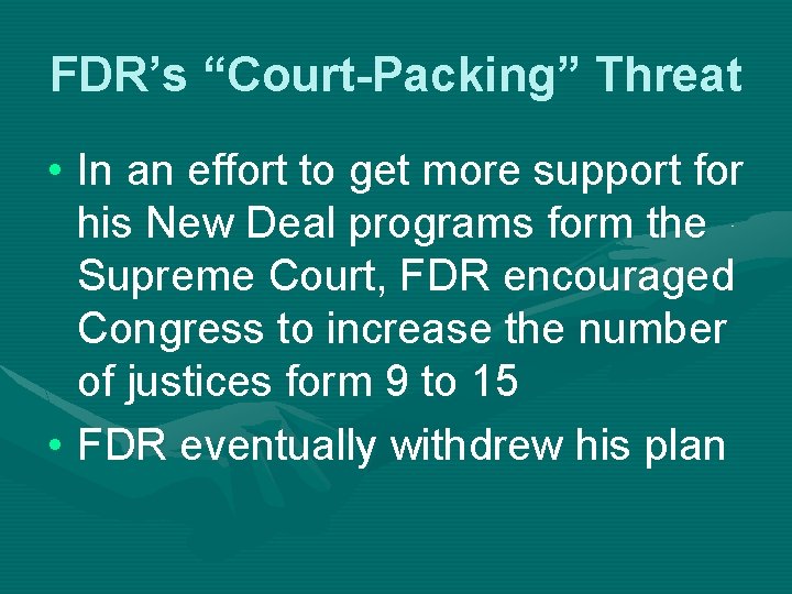 FDR’s “Court-Packing” Threat • In an effort to get more support for his New