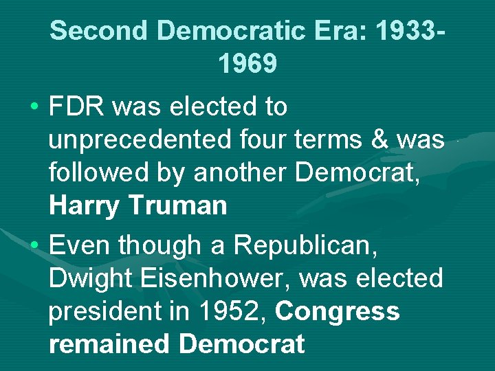 Second Democratic Era: 19331969 • FDR was elected to unprecedented four terms & was