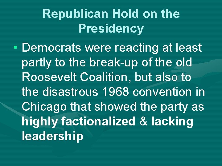 Republican Hold on the Presidency • Democrats were reacting at least partly to the