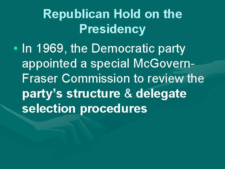 Republican Hold on the Presidency • In 1969, the Democratic party appointed a special