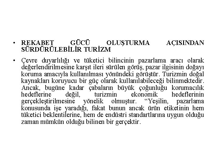  • REKABET GÜCÜ OLUŞTURMA SÜRDÜRÜLEBİLİR TURİZM AÇISINDAN • Çevre duyarlılığı ve tüketici bilincinin