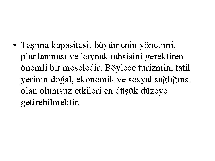  • Taşıma kapasitesi; büyümenin yönetimi, planlanması ve kaynak tahsisini gerektiren önemli bir meseledir.