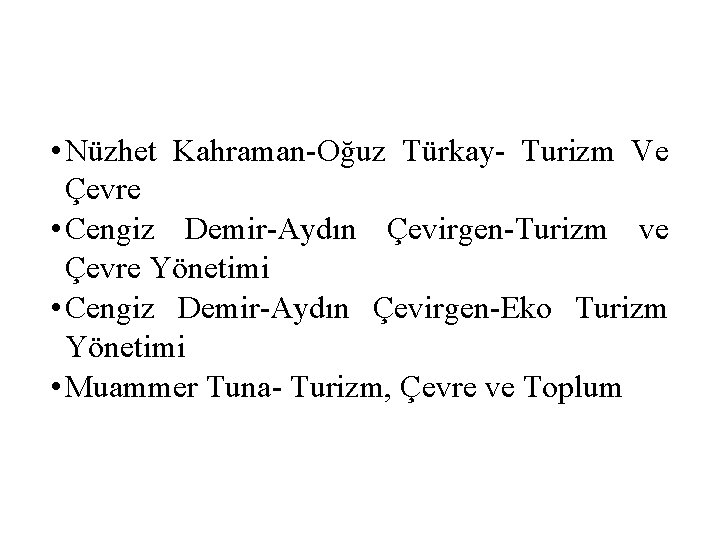  • Nüzhet Kahraman-Oğuz Türkay- Turizm Ve Çevre • Cengiz Demir-Aydın Çevirgen-Turizm ve Çevre