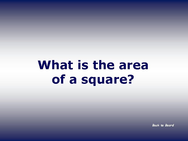 What is the area of a square? Back to Board 