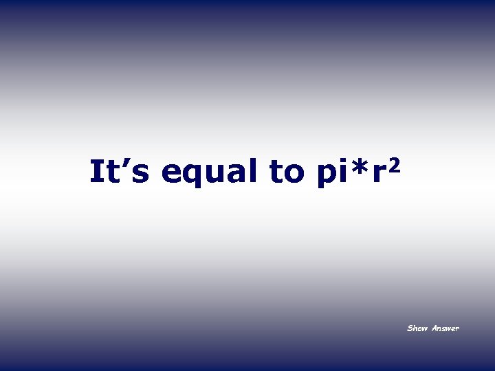 It’s equal to 2 pi*r Show Answer 