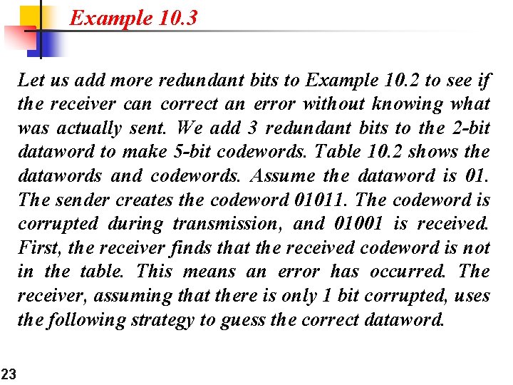 Example 10. 3 Let us add more redundant bits to Example 10. 2 to