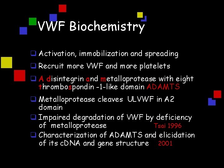 VWF Biochemistry q Activation, immobilization and spreading q Recruit more VWF and more platelets