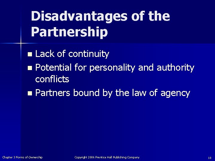 Disadvantages of the Partnership Lack of continuity n Potential for personality and authority conflicts