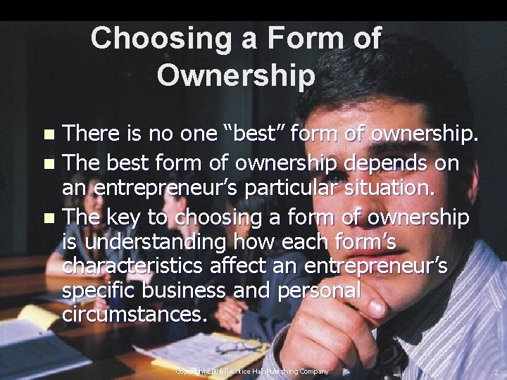 Choosing a Form of Ownership There is no one “best” form of ownership. n