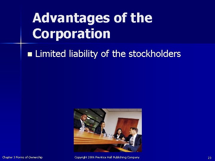 Advantages of the Corporation n Limited liability of the stockholders Chapter 3 Forms of