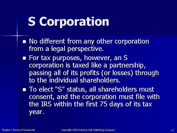 S Corporation n No different from any other corporation from a legal perspective. For