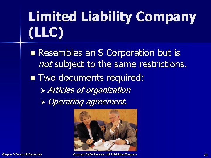 Limited Liability Company (LLC) Resembles an S Corporation but is not subject to the