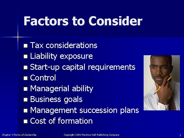 Factors to Consider Tax considerations n Liability exposure n Start-up capital requirements n Control