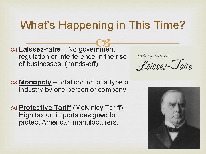 What’s Happening in This Time? Laissez-faire – No government regulation or interference in the