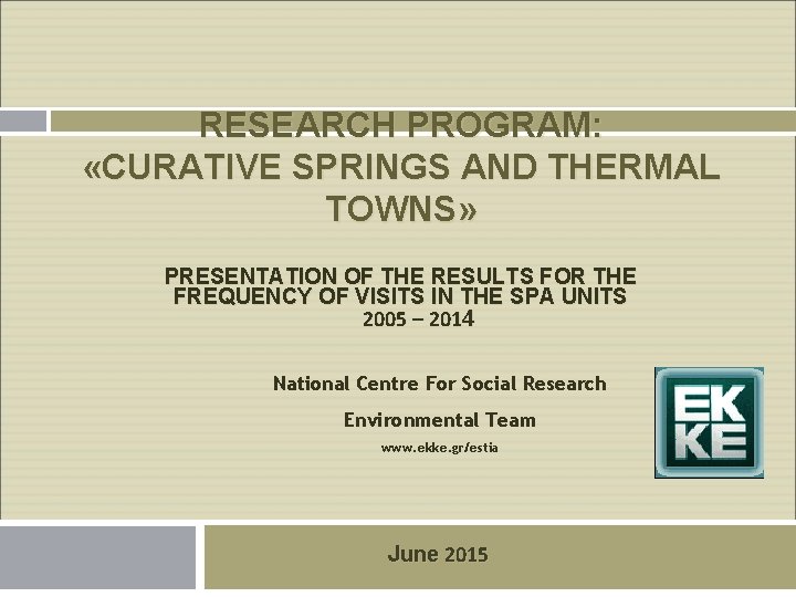 RESEARCH PROGRAM: «CURATIVE SPRINGS AND THERMAL TOWNS» PRESENTATION OF THE RESULTS FOR THE FREQUENCY