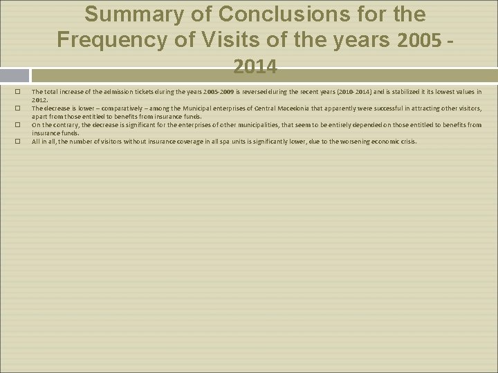 Summary of Conclusions for the Frequency of Visits of the years 2005 2014 The