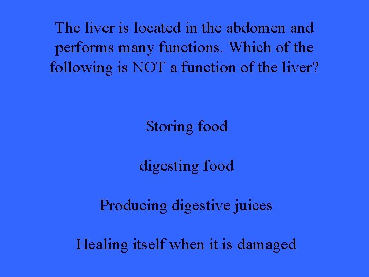 The liver is located in the abdomen and performs many functions. Which of the