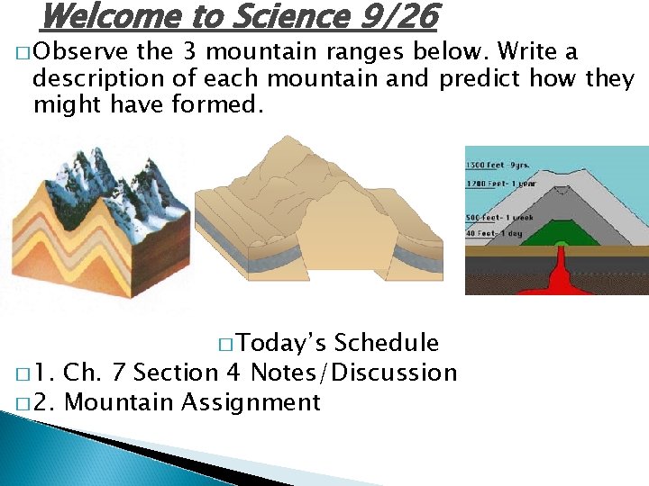 Welcome to Science 9/26 � Observe the 3 mountain ranges below. Write a description