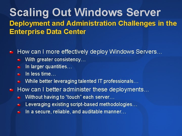Scaling Out Windows Server Deployment and Administration Challenges in the Enterprise Data Center How