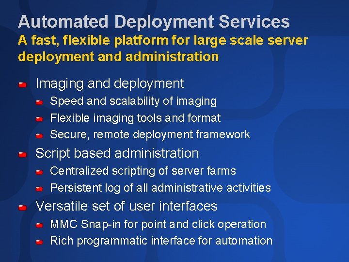 Automated Deployment Services A fast, flexible platform for large scale server deployment and administration