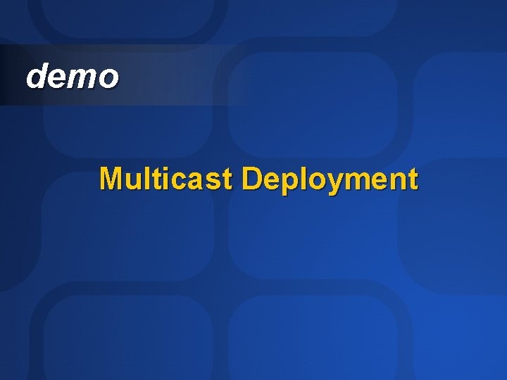 demo Multicast Deployment 