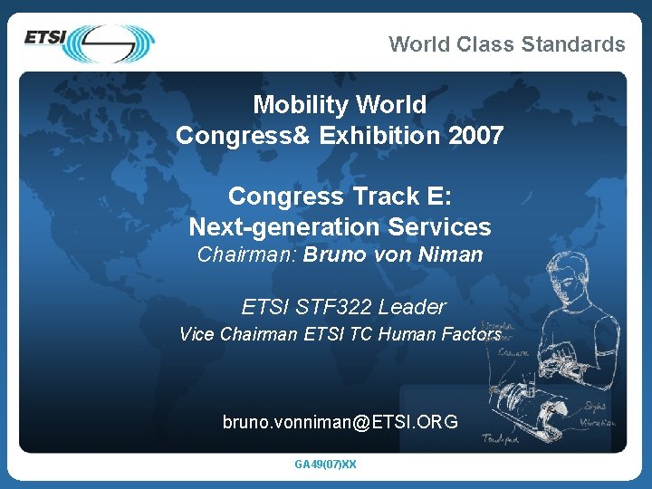 Mobility World Congress& Exhibition 2007 Congress Track E: Next-generation Services Chairman: Bruno von Niman