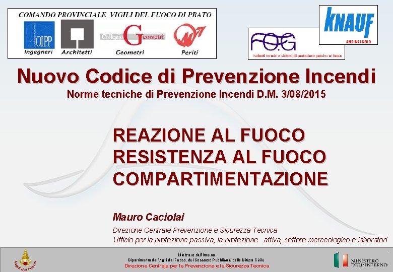 Nuovo Codice di Prevenzione Incendi Norme tecniche di Prevenzione Incendi D. M. 3/08/2015 REAZIONE