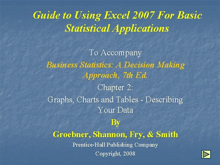 Guide to Using Excel 2007 For Basic Statistical Applications To Accompany Business Statistics: A