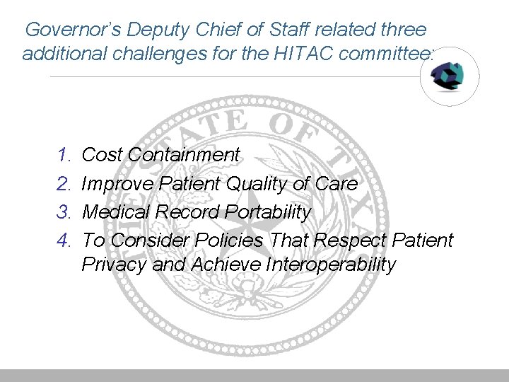 Governor’s Deputy Chief of Staff related three additional challenges for the HITAC committee: 1.