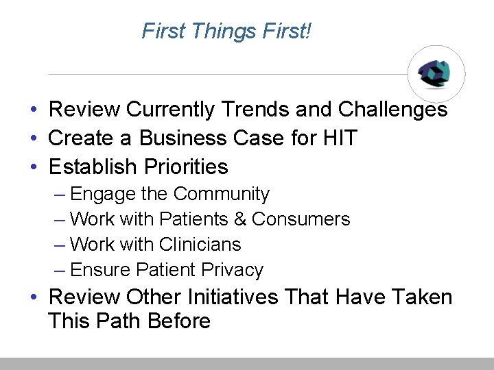 First Things First! • Review Currently Trends and Challenges • Create a Business Case