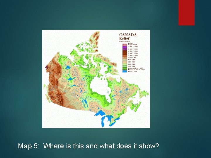 Map 5: Where is this and what does it show? Map 5: Where is this and what does it show?