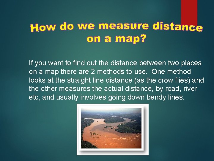 If you want to find out the distance between two places on a map If you want to find out the distance between two places on a map