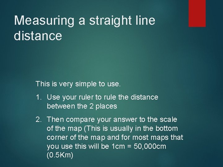 Measuring a straight line distance This is very simple to use. 1. Use your Measuring a straight line distance This is very simple to use. 1. Use your