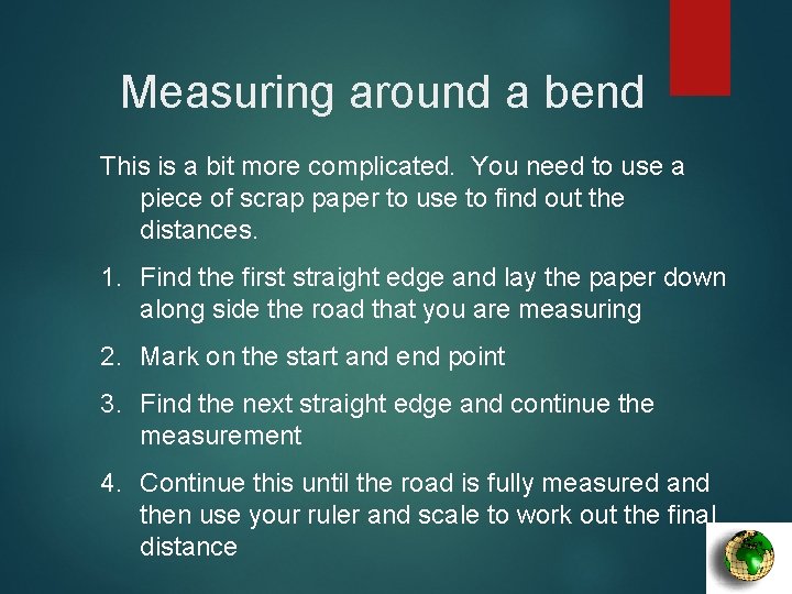 Measuring around a bend This is a bit more complicated. You need to use Measuring around a bend This is a bit more complicated. You need to use