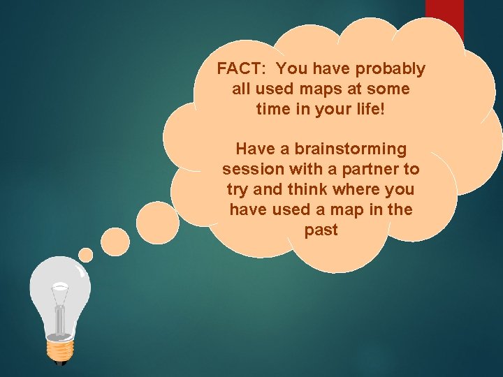 FACT: You have probably all used maps at some time in your life! Have FACT: You have probably all used maps at some time in your life! Have